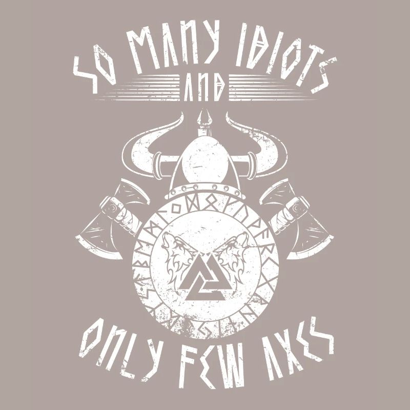 Lustiger Vikinger Spruch - Beaucoup d’idiots, peu de haches