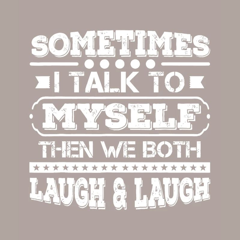 Manchmal rede ich mit mir selbst, dann lachen wir beide