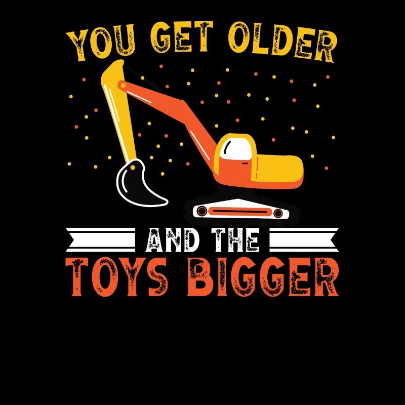 Baggerfahrer Get Older And Toys Bigger Bagger