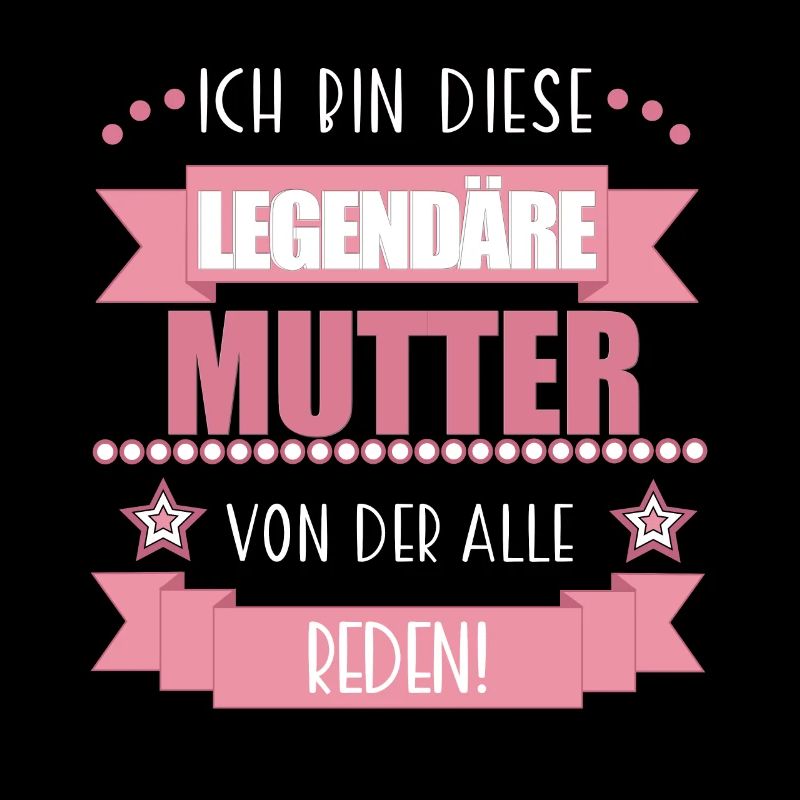 Legendäre Mutter – Geschenk Muttertag Mama