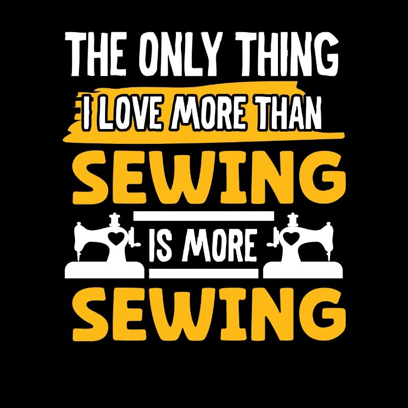 Schneider Only Thing Love More Than Sewing Nähen