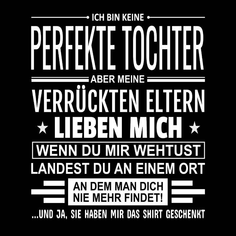 Ich bin keine perfekte Tochter Spruch Eltern