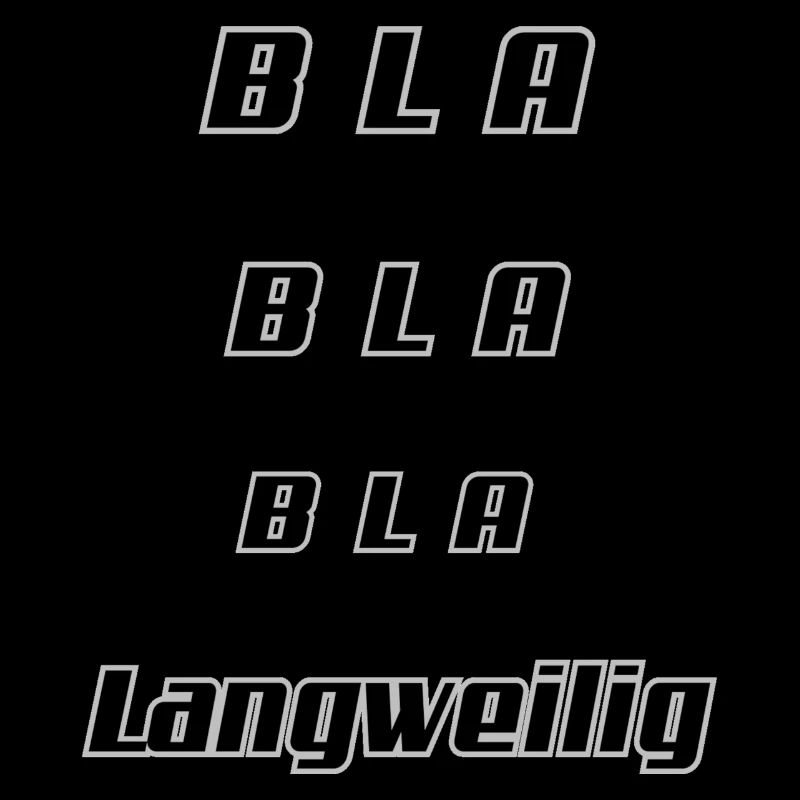Bla Langweilig