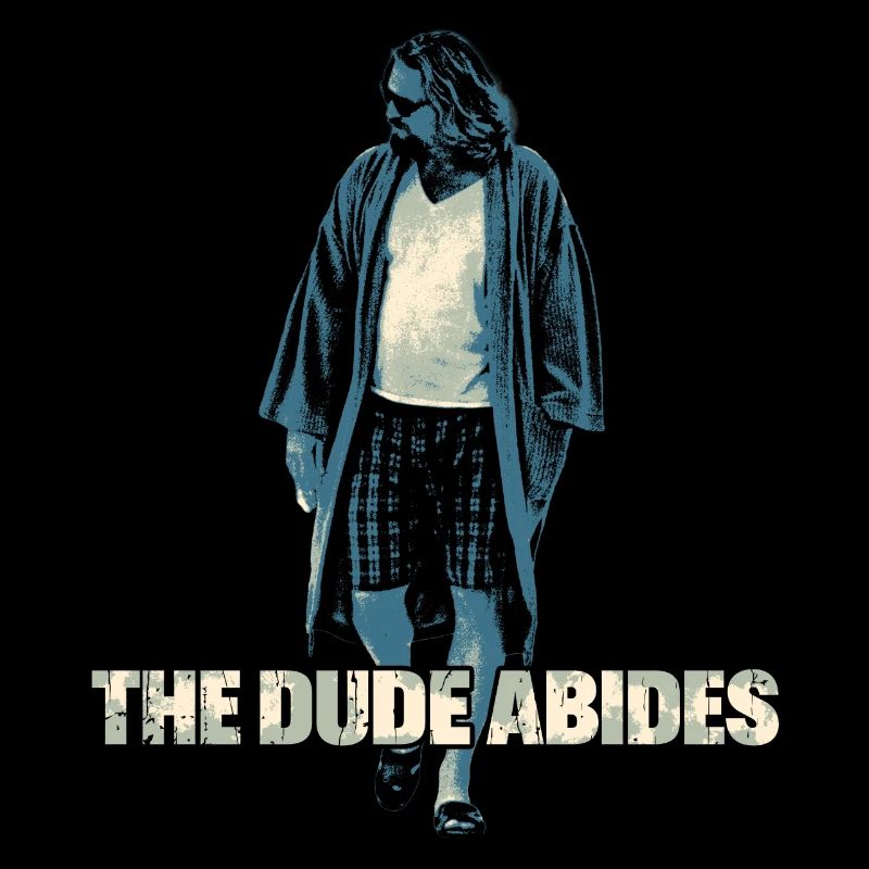 The Big Lebowski Dude -The Dude Abides