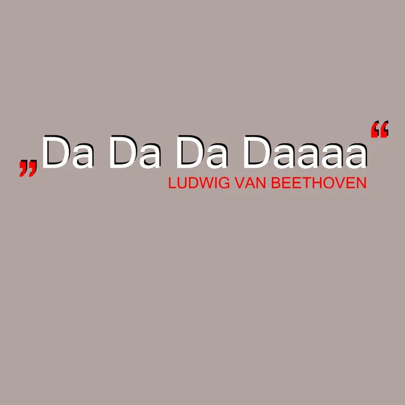 Da Da Da Daaaa - Ludwig van Beethoven