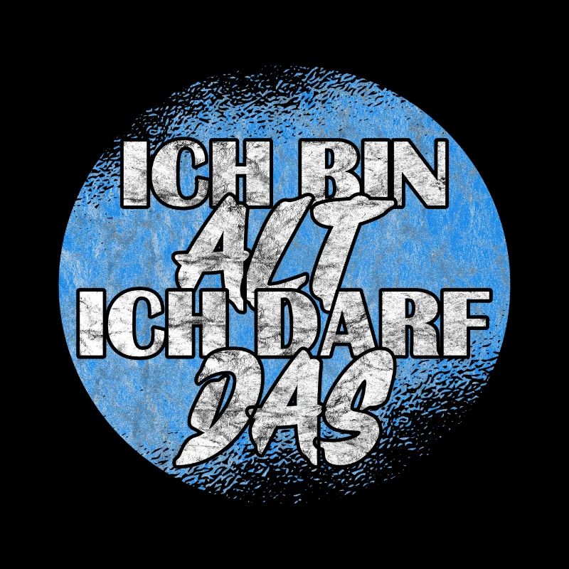 Ich bin alt ich darf das
