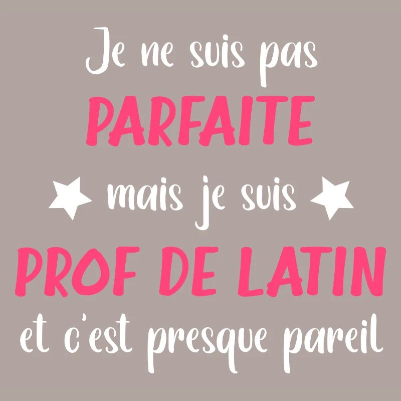 Je ne suis pas parfaite mais prof de latin