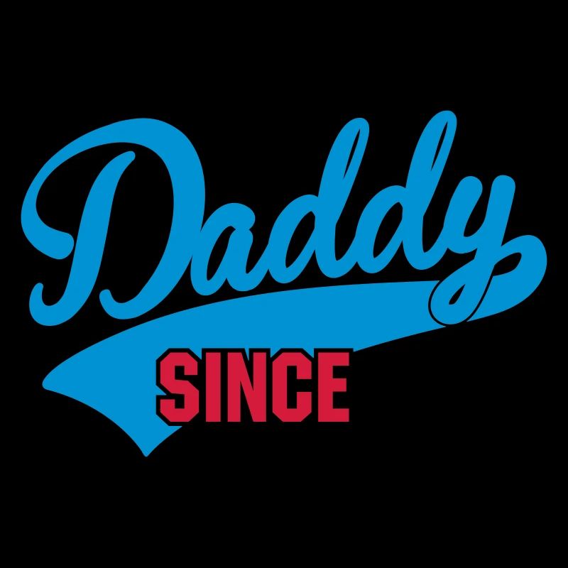 daddy since - your text here