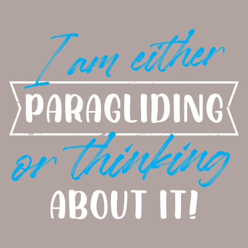 I Am Either Paragliding Or Thinking About It
