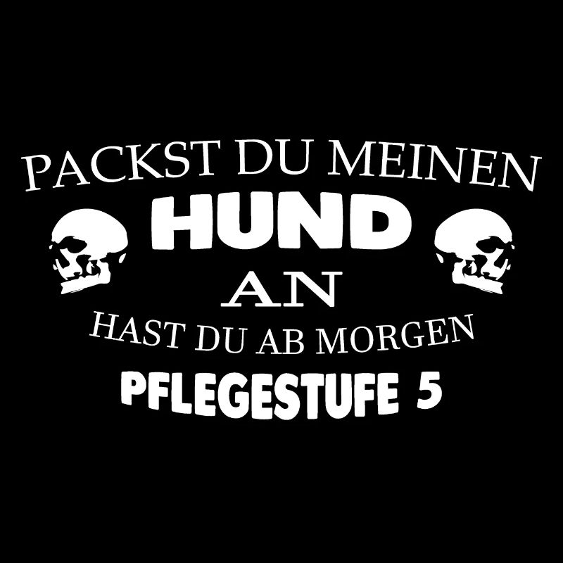 Packst du meinen Hund an