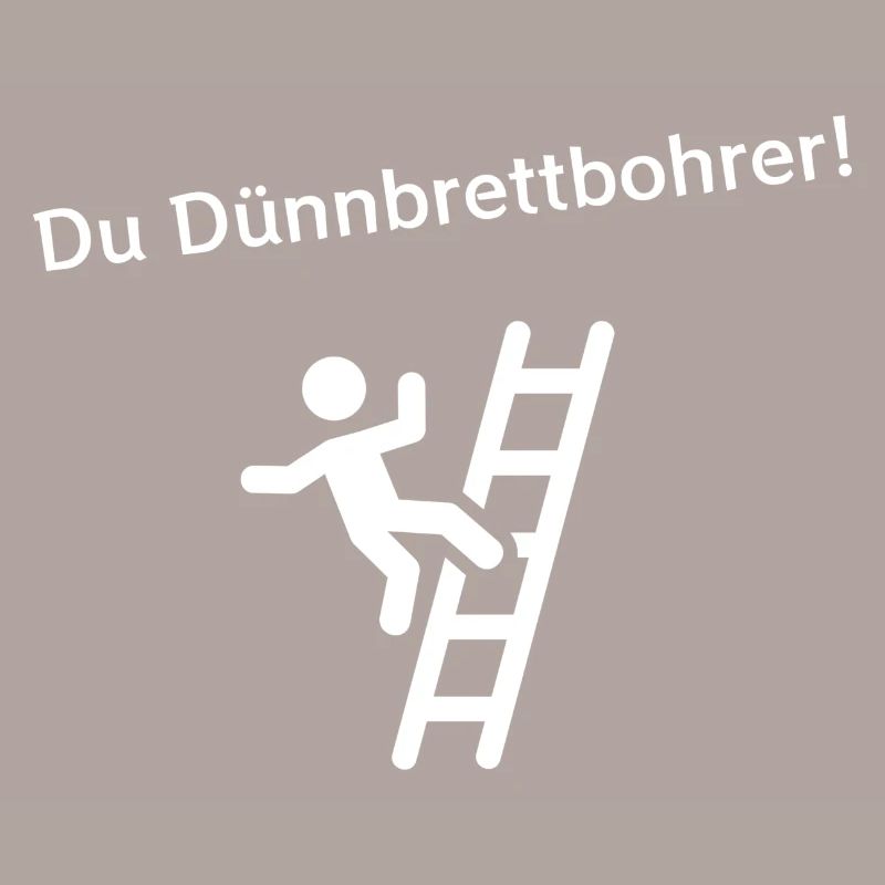 Du Dünnbrettbohrer!