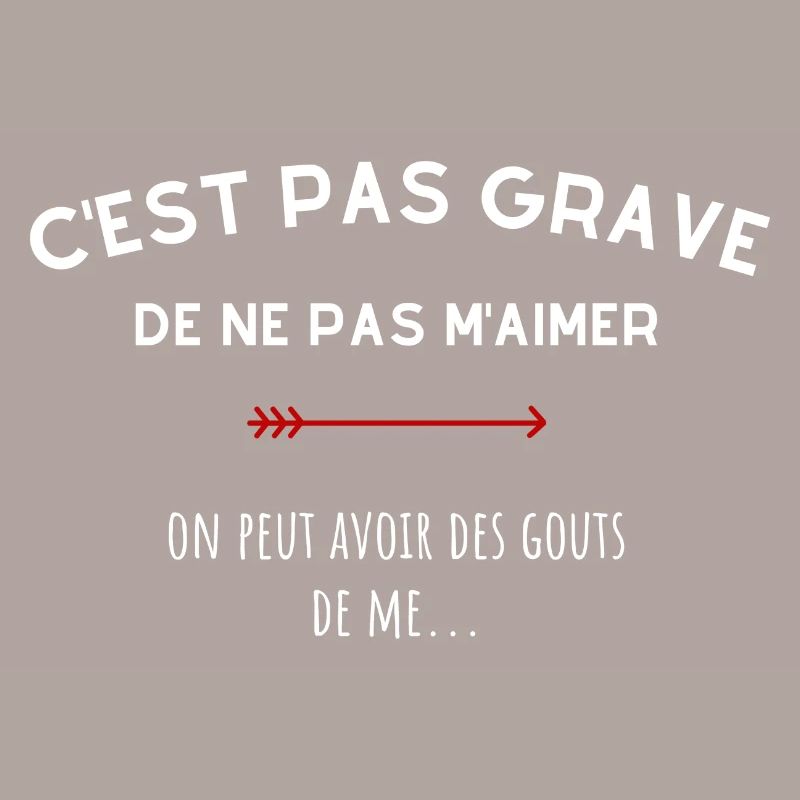 C'est pas grave de ne pas m'aimer