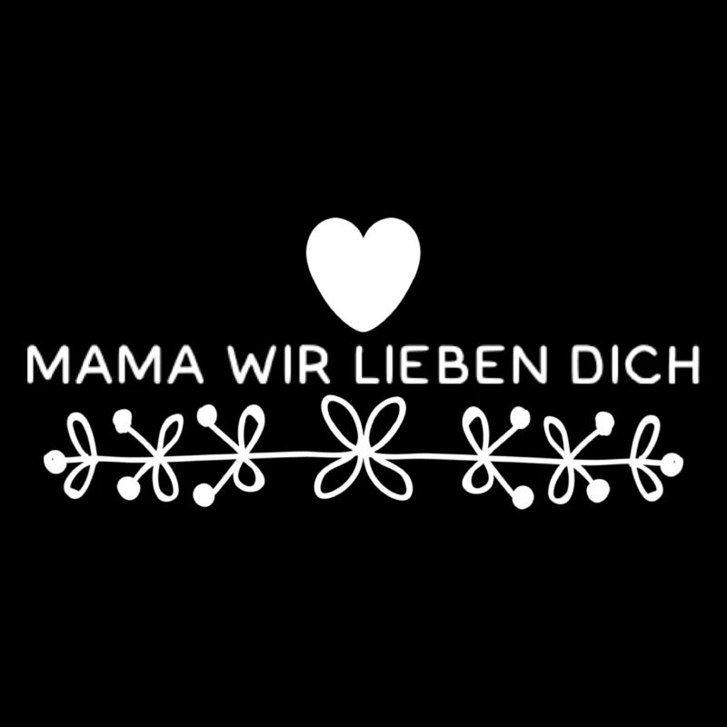 Mama Wir Lieben Dich