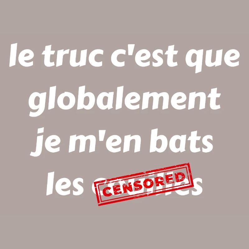 Le truc c'est que globalement je m'en bas les