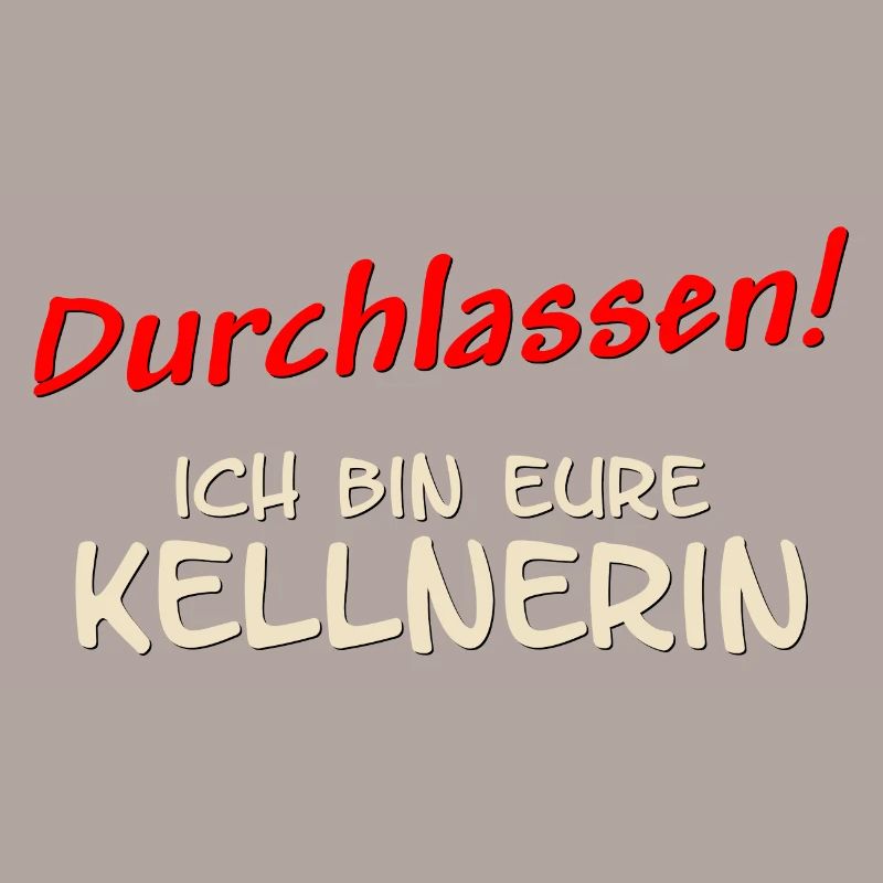durchlassen - ich bin eure Kellnerin