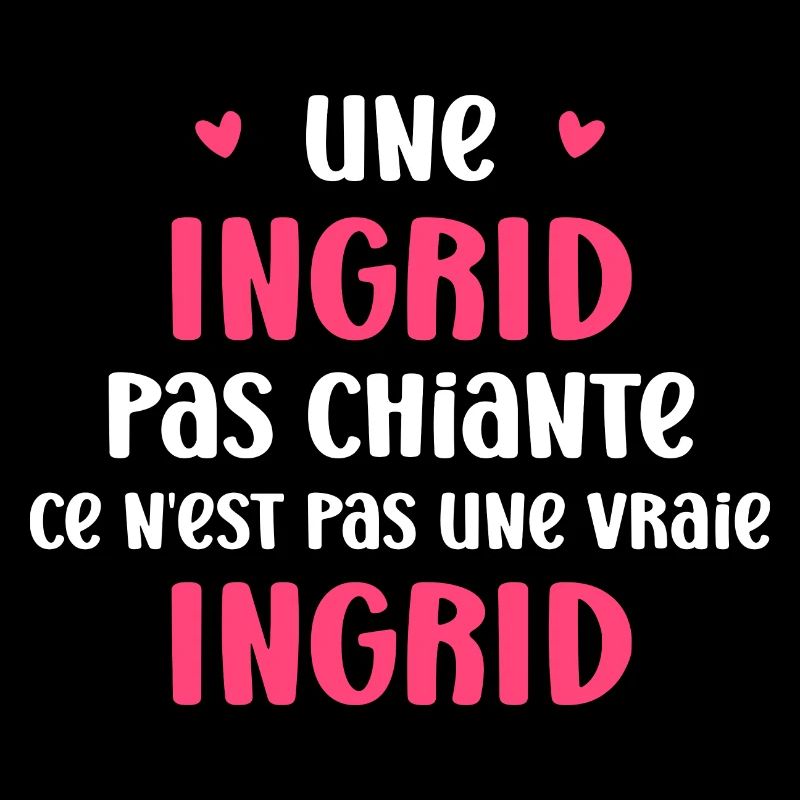Une ingrid pas chiante ce n'est pas un vrai ingrid