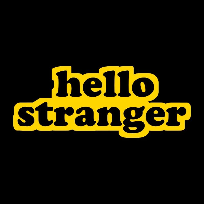 hello stranger - hello stranger - welcome