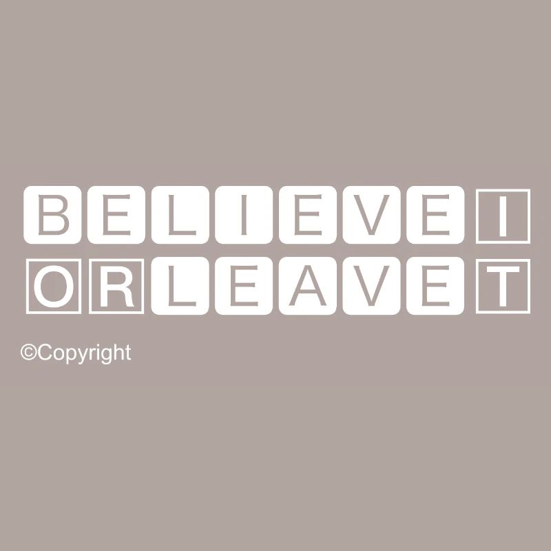 Glaube daran oder geh Weiß