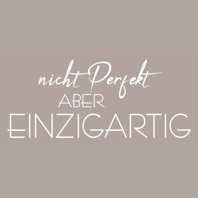 nicht perfekt aber einzigartig