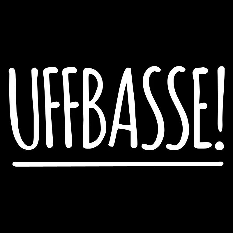UFFBASSE! UFFBASSE | DIALEKT HESSISCH PFÄLZISCH