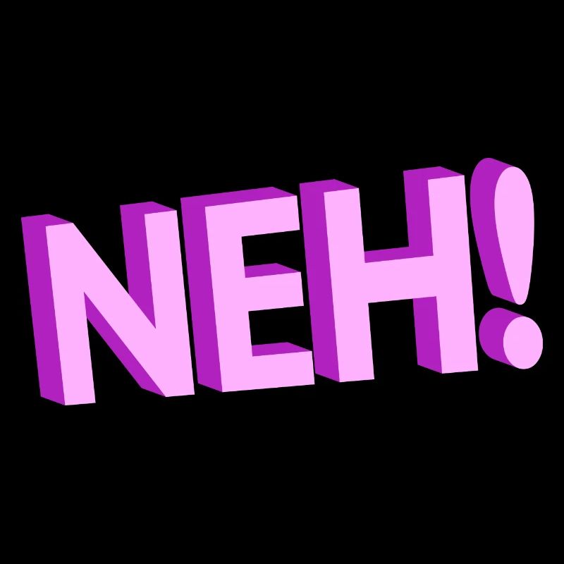 Neh!