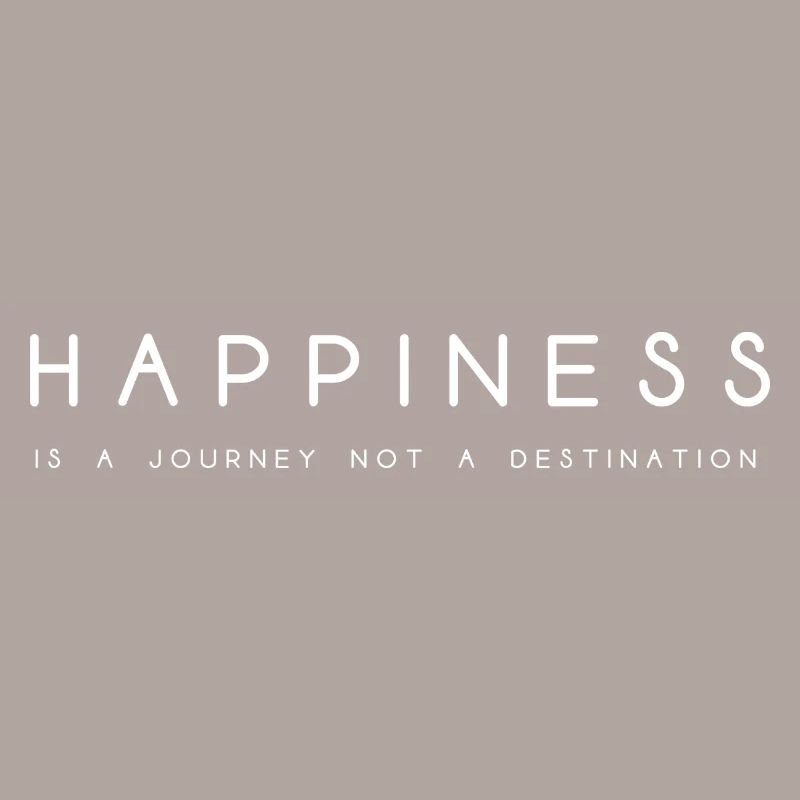 Happines glücklich sein reise Leben Spruch
