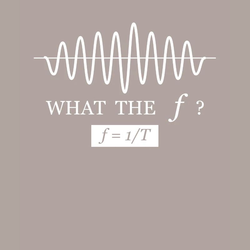 What the f frequency formula funny physics saying