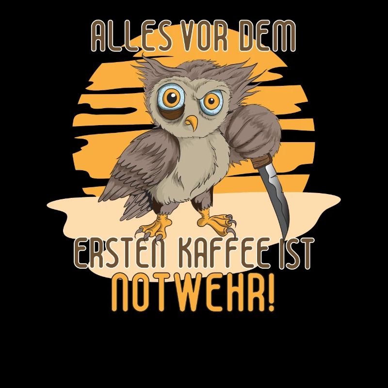 Alles Vor Dem Ersten Kaffee ist Notwehr Eule