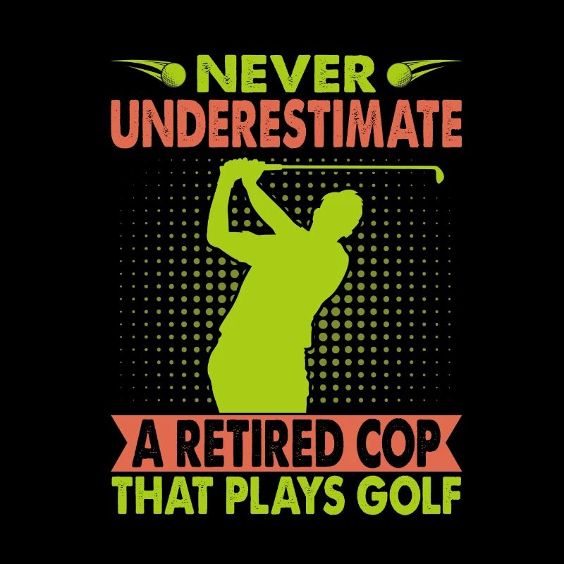 Never Underestimate A Retired Cop That Plays Golf