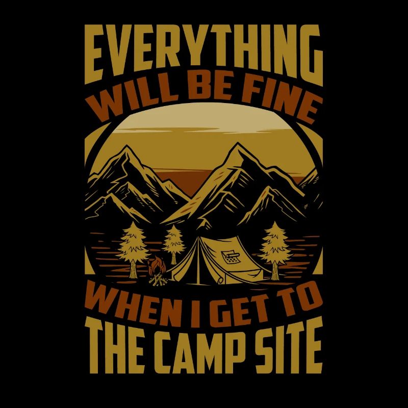 Everything Will Be Fine When I Get To The Camp Sit