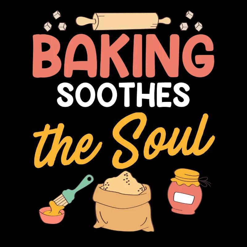 Baking Soothes the Soul Baking Dough Hobby Baker