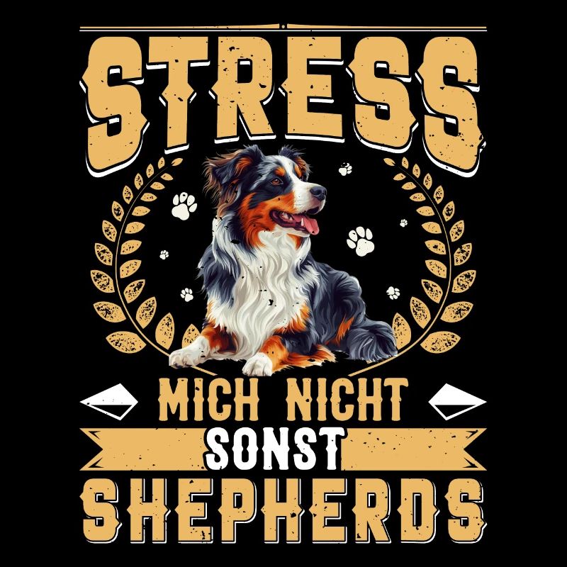 Aussie STRESS ME NOT ELSE SHEPHERDS Funny