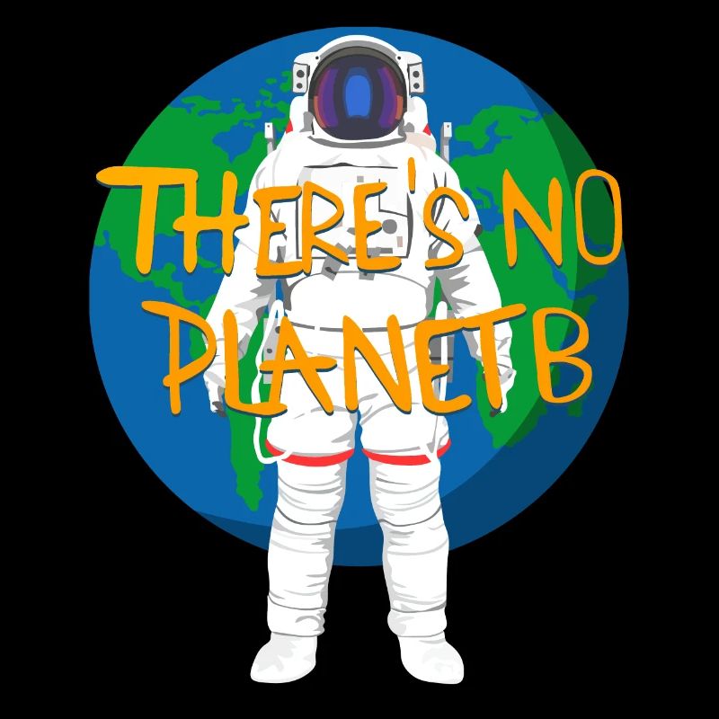 There is no Planet B slogan with astronaut