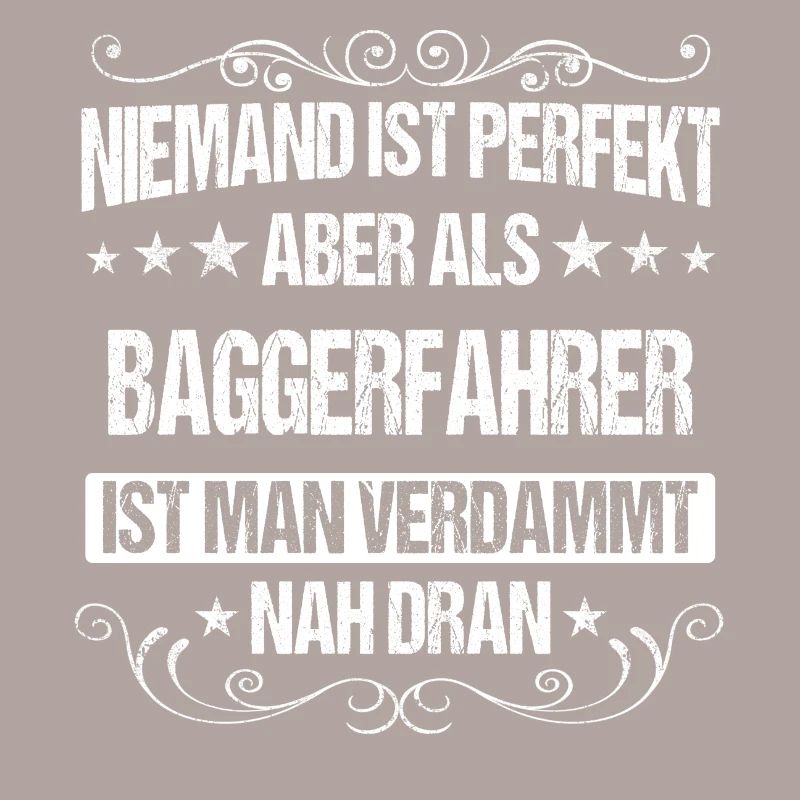 Baggerfahrer Baggerführer Bagger Spruch