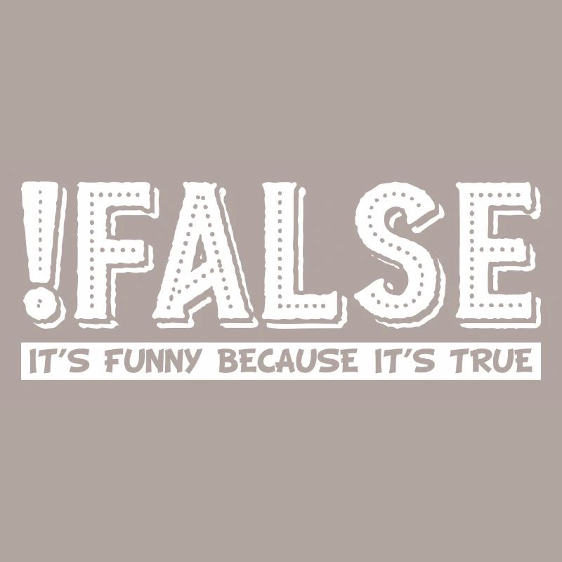 False It's Funny Because It's True grapic