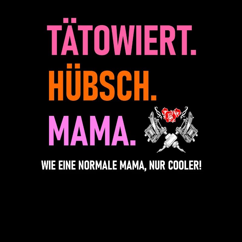 Tätowiert Hübsch Mama Tattoos Inked Mutter Spruch