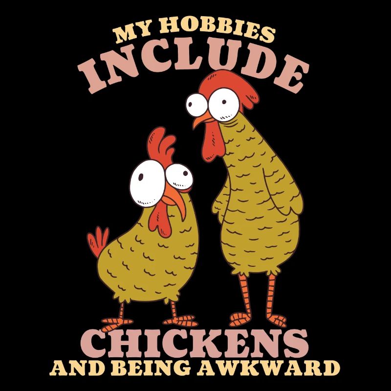 My Hobbies Include Chickens