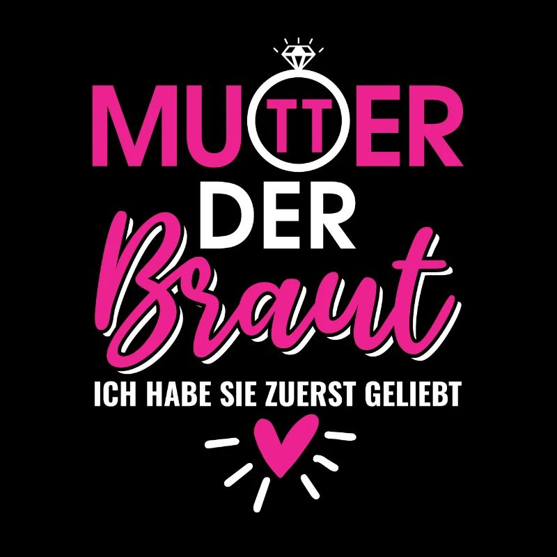 Mutter der Braut Brautmutter Hochzeit Polterabend