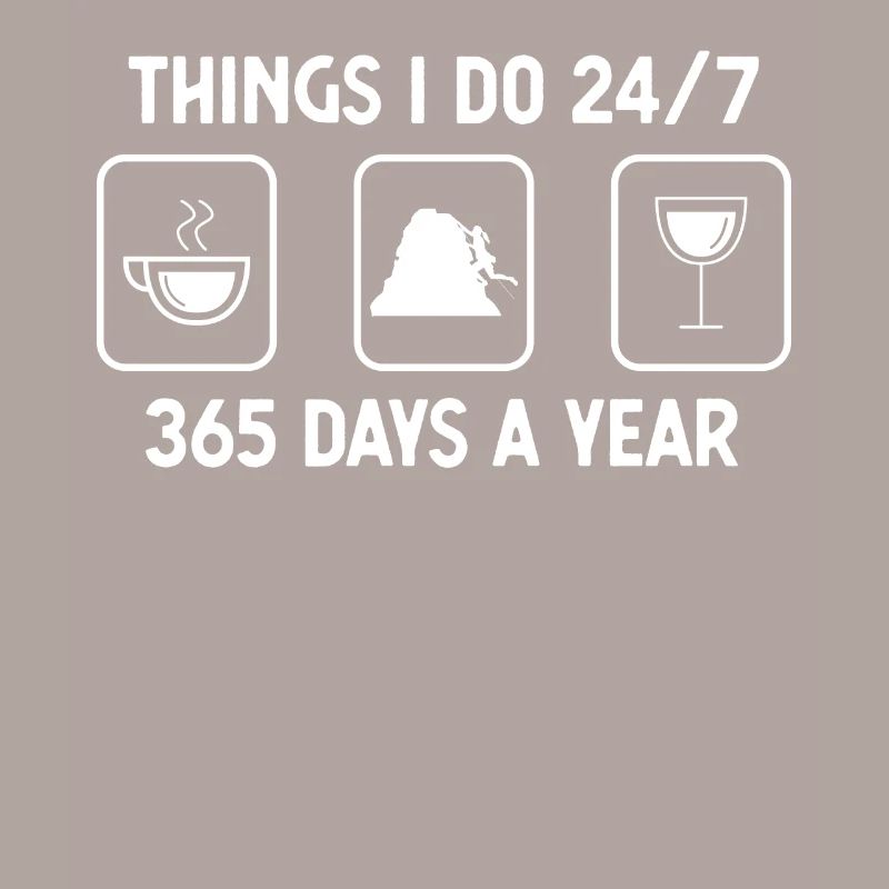 Thinks I Thu 24-7 365 days a year - Wine - Climbing