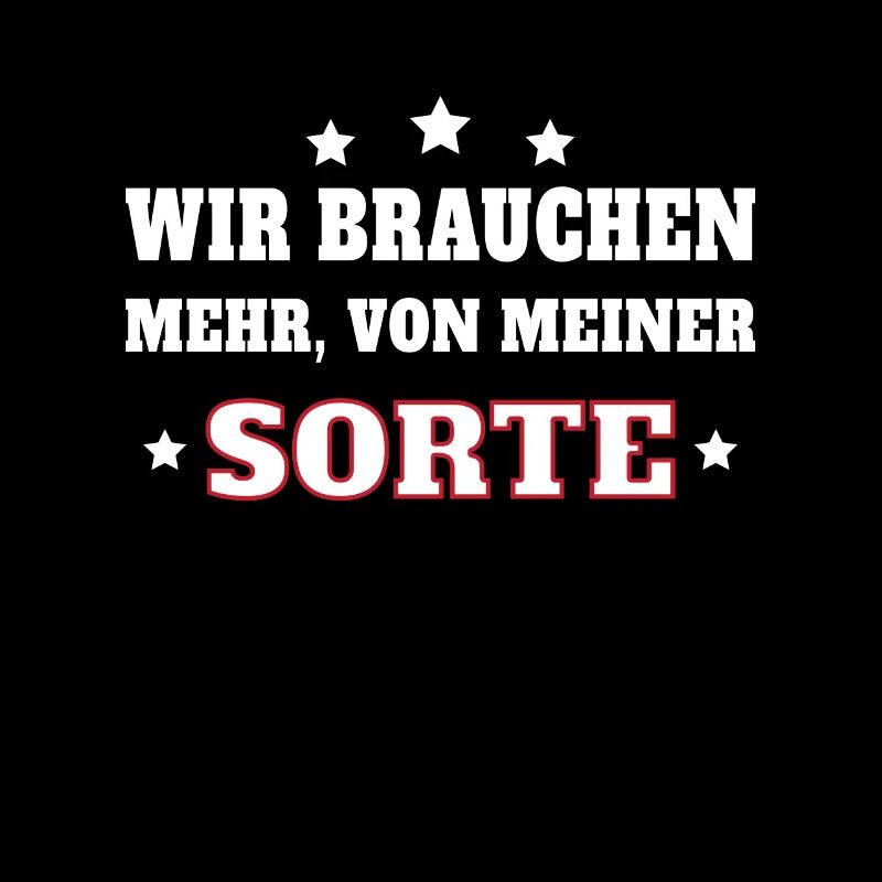 Wir Brauchen Mehr Von Meiner Sorte.