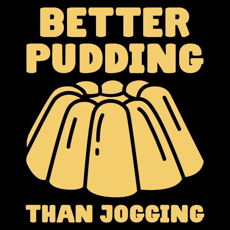 Better Pudding Than Jogging - Vanillepudding