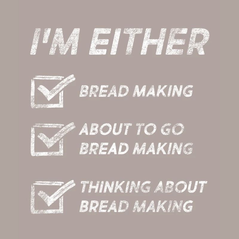 Bread Making Lovers Funny Bread Making Quotes