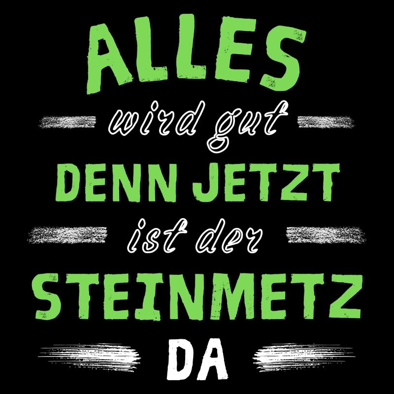 Alles wird gut denn jetzt ist der Steinmetz da