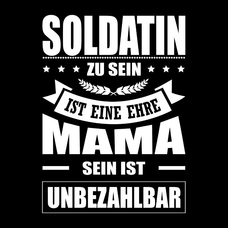 Soldatin Zu Sein Eine Ehre Mama Sein Unbezahlbar