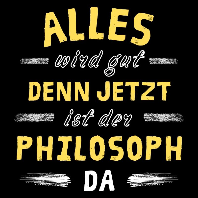 Alles wird gut denn jetzt ist der Philosoph da