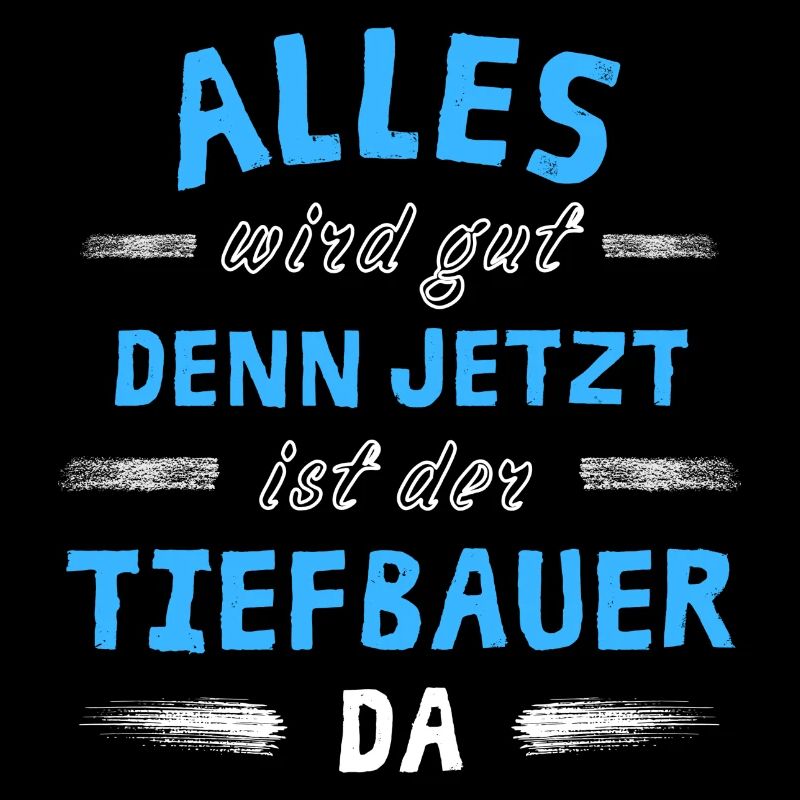 Alles wird gut denn jetzt ist der Tiefbauer da