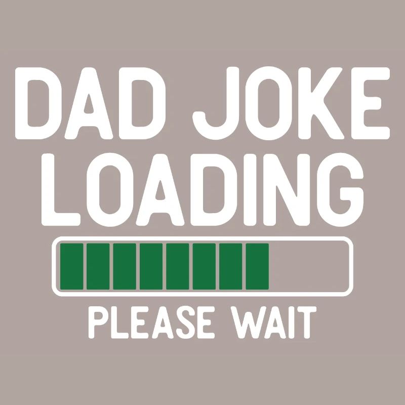 Dad joke loading please wait