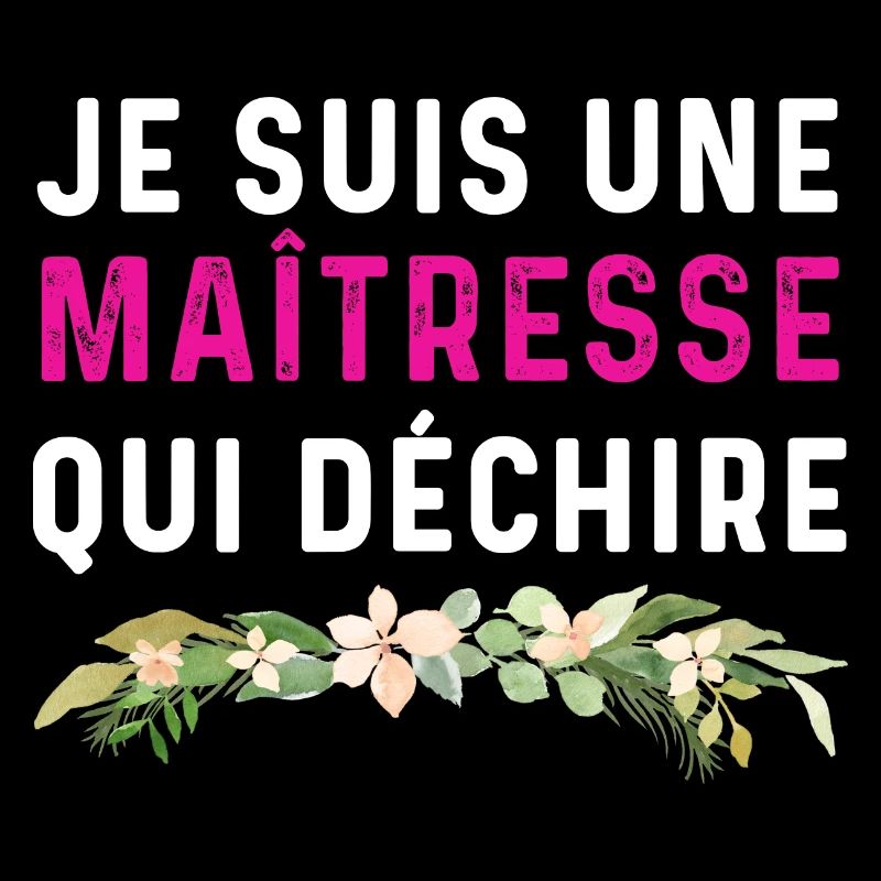 Je suis une maitresse qui déchire
