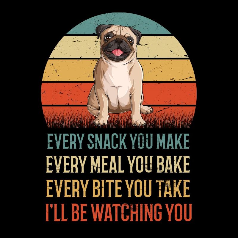 Every Snack You Make Mops Möpse Mopsbesitzer