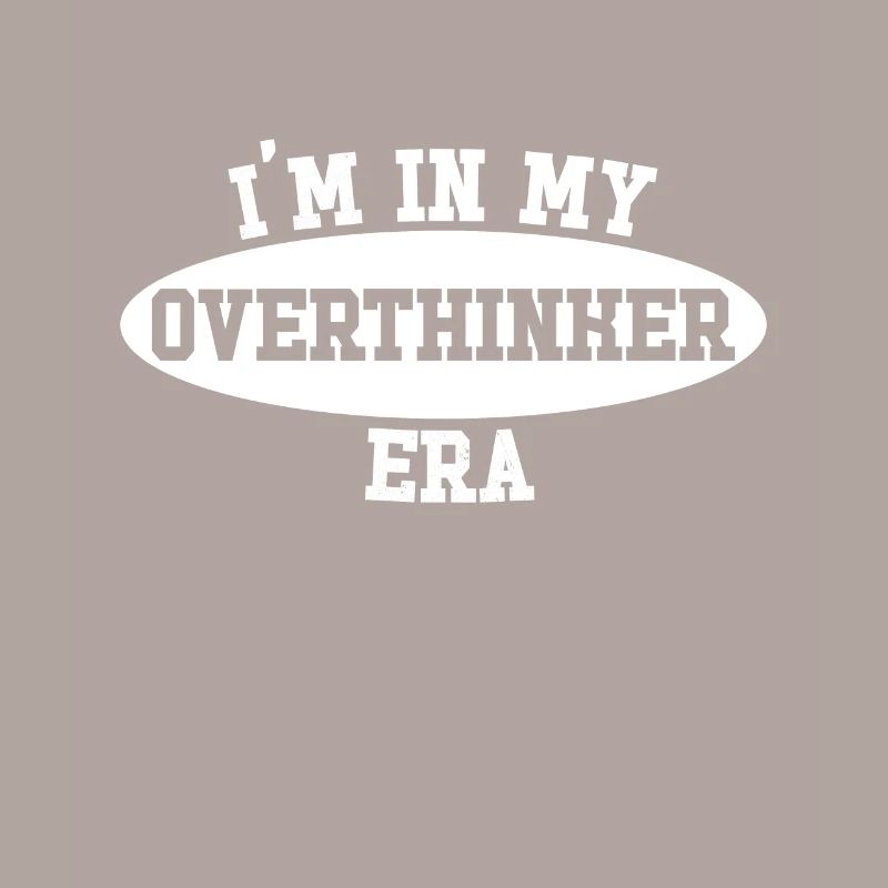 Dans mon ère Overthinker Overthink